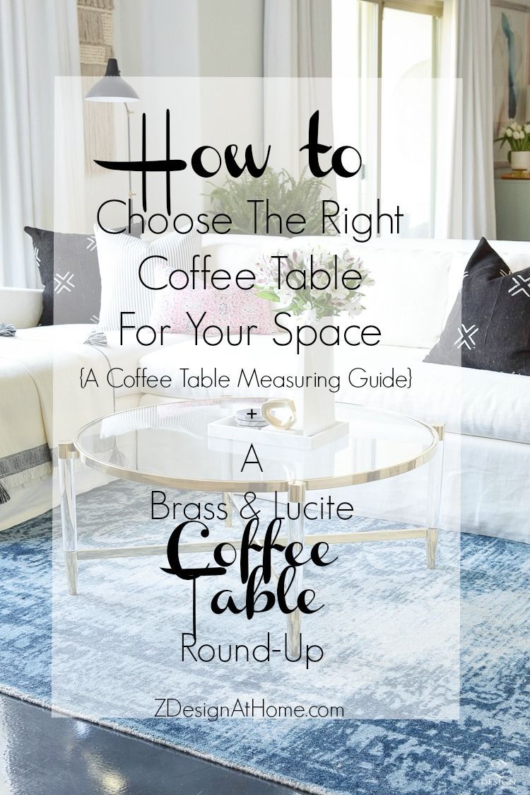 How To Choose The Right Coffee Table For Your Space + A Brass &Amp; Lucite ... intended for