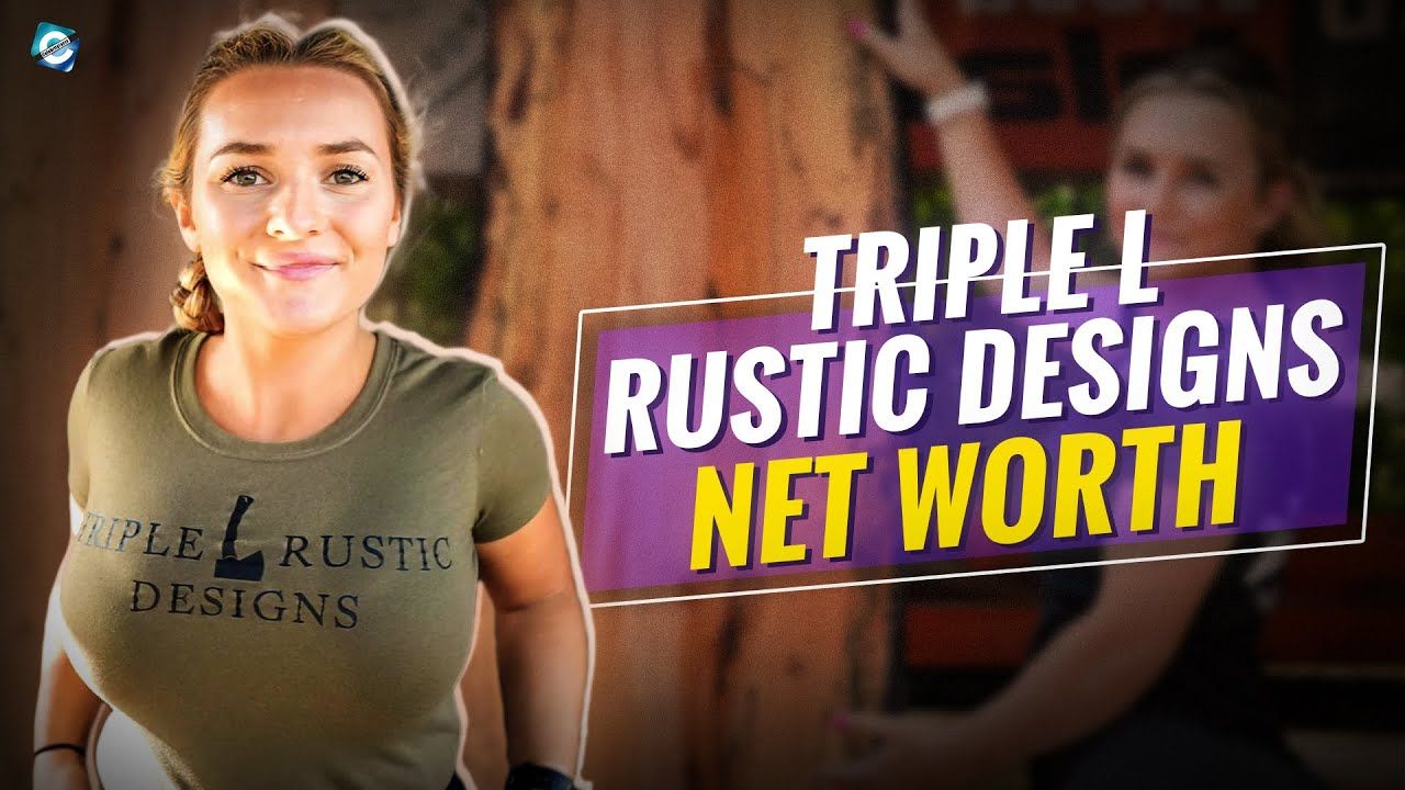 How Rich Is Zoe Larson From Triple L Rustic Designs? - Youtube with