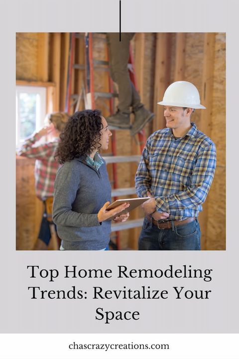 Top Home Remodeling Trends: Revitalize Your Space - Chas' Crazy Creations pertaining to Latest Stories Home Improvements