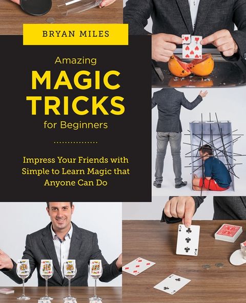 Amazing Magic Tricks For Beginners By Bryan Miles | Quarto At A Glance ... for Secret Techniques Used by Top Magic Basket Tricks Organizations